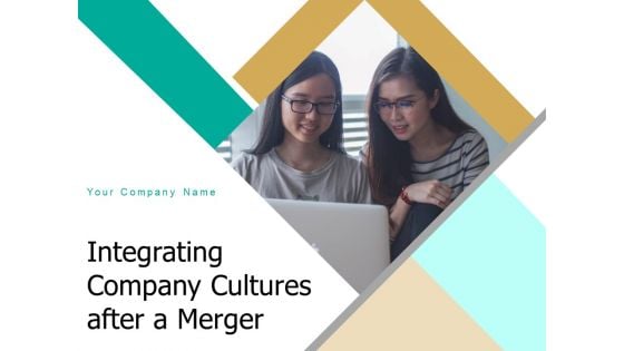 Integrating Company Cultures After A Merger Planning Ppt PowerPoint Presentation Complete Deck
