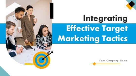 Integrating Effective Target Marketing Tactics Ppt PowerPoint Presentation Complete Deck With Slides Integrating Effective Target Marketing Tactics Ppt PowerPoint Presentation Complete Deck With Slides