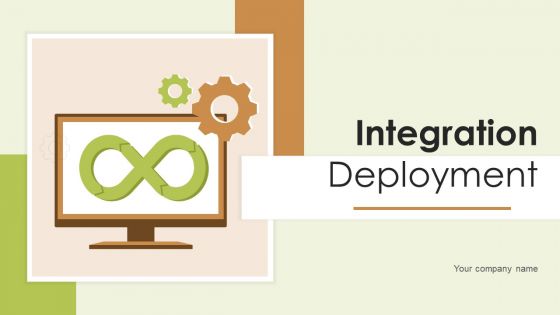 Integration Deployment Ppt PowerPoint Presentation Complete Deck With Slides