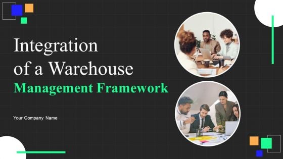 Integration Of A Warehouse Management Framework Ppt PowerPoint Presentation Complete Deck With Slides