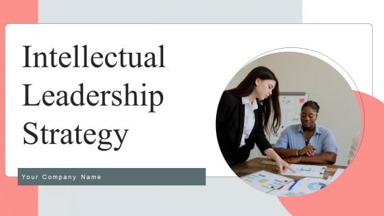 Intellectual Leadership Strategy Ppt PowerPoint Presentation Complete Deck With Slides Intellectual Leadership Strategy Ppt PowerPoint Presentation Complete Deck With Slides