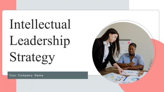 Intellectual Leadership Strategy Ppt PowerPoint Presentation Complete Deck With Slides