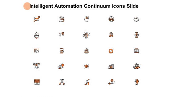 Intelligent Automation Continuum Icons Slide Goal Ppt PowerPoint Presentation Visual Aids Files