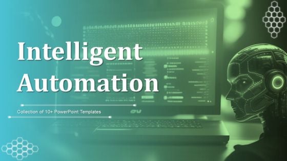 Intelligent Automation Ppt PowerPoint Presentation Complete Deck