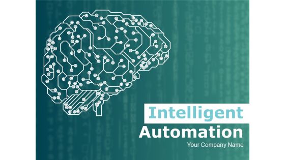 Intelligent Automation Ppt PowerPoint Presentation Complete Deck With Slides