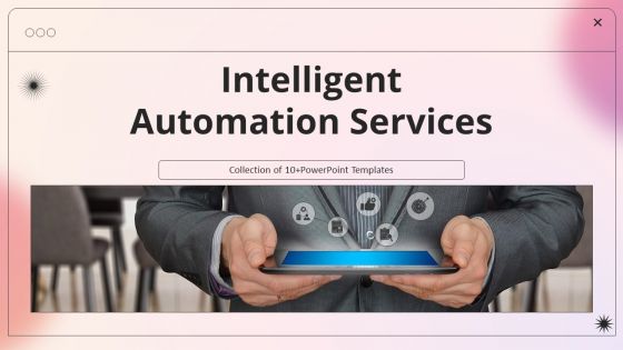 Intelligent Automation Services Ppt PowerPoint Presentation Complete With Slides