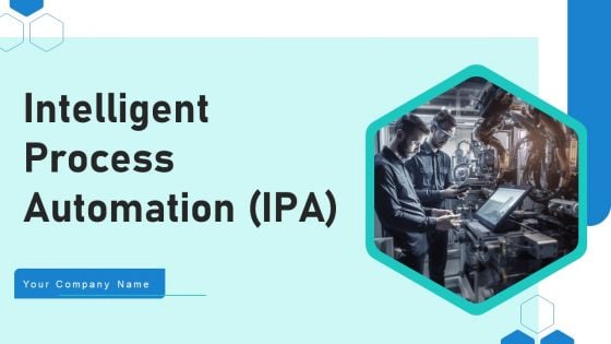 Intelligent Process Automation IPA Ppt PowerPoint Presentation Complete Deck With Slides