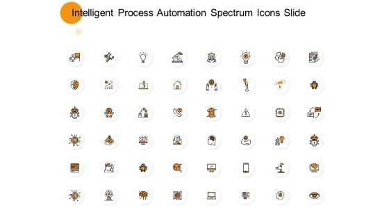 Intelligent Process Automation Spectrum Icons Slide Goal Ppt PowerPoint Presentation Show Files