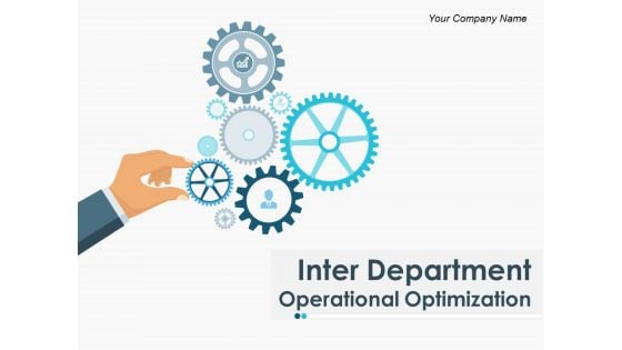 Inter Department Operational Optimization Ppt PowerPoint Presentation Complete Deck With Slides