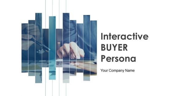 Interactive Buyer Persona Ppt PowerPoint Presentation Complete Deck With Slides