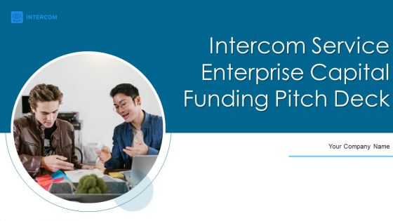 Intercom Service Enterprise Capital Funding Pitch Deck Ppt PowerPoint Presentation Complete Deck With Slides