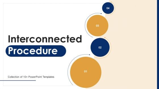 Interconnected Procedure Ppt PowerPoint Presentation Complete With Slides