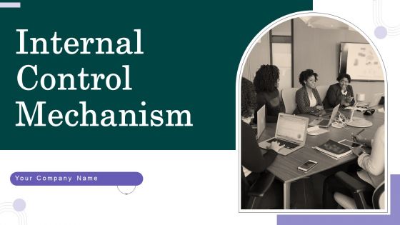 Internal Control Mechanism Ppt PowerPoint Presentation Complete Deck With Slides