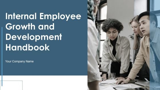 Internal Employee Growth And Development Handbook Ppt PowerPoint Presentation Complete Deck With Slides