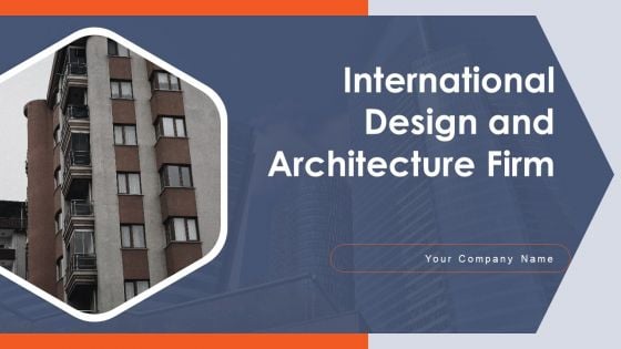 International Design And Architecture Firm Ppt PowerPoint Presentation Complete Deck With Slides