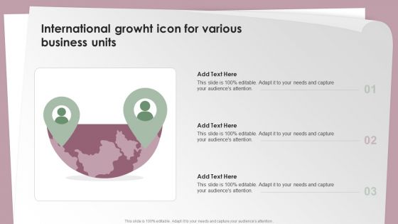 International Growht Icon For Various Business Units Ppt Slides Infographic Template PDF