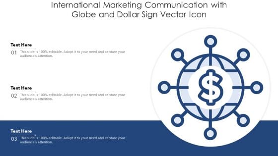 International Marketing Communication With Globe And Dollar Sign Vector Icon Ppt PowerPoint Presentation Gallery Slides PDF