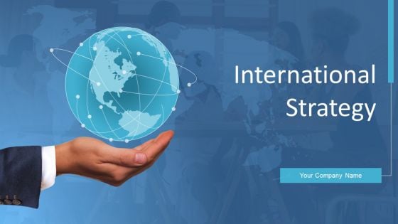 International Strategy Ppt PowerPoint Presentation Complete With Slides