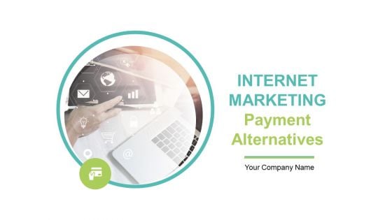 Internet Marketing Payment Alternatives Ppt PowerPoint Presentation Complete Deck With Slides