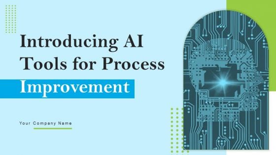 Introducing AI Tools For Process Improvement Ppt PowerPoint Presentation Complete Deck With Slides