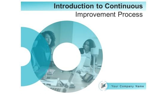 Introduction To Continuous Improvement Process Ppt PowerPoint Presentation Complete Deck With Slides