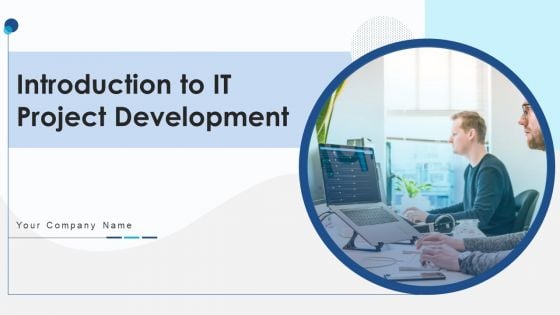 Introduction To IT Project Development Ppt PowerPoint Presentation Complete With Slides