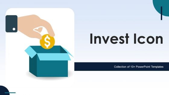 Invest Icon Ppt PowerPoint Presentation Complete Deck With Slides