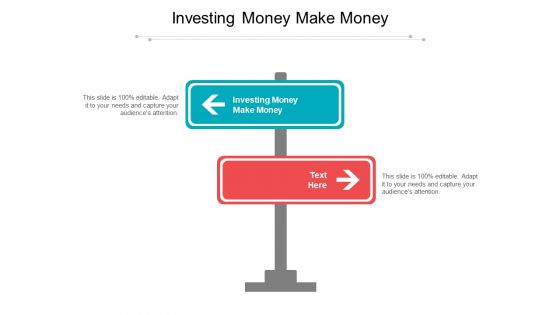 Investing Money Make Money Ppt PowerPoint Presentation Infographics Design Templates Cpb Pdf