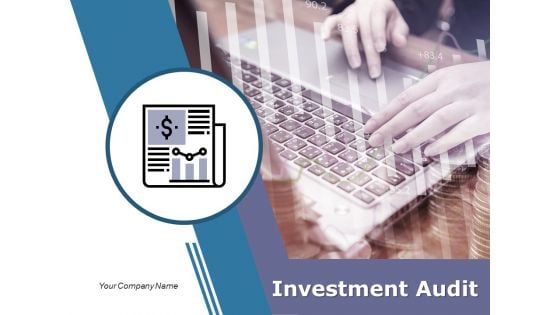 Investment Audit Ppt PowerPoint Presentation Complete Deck With Slides