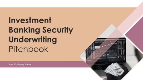 Investment Banking Security Underwriting Pitchbook Ppt PowerPoint Presentation Complete Deck With Slides