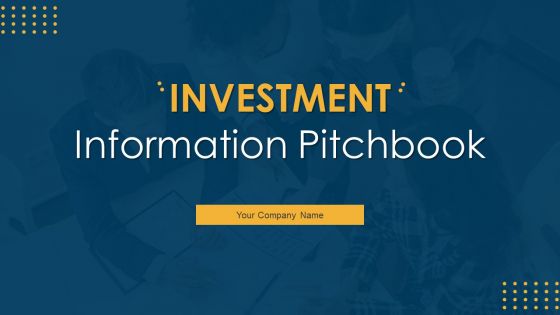 Investment Information Pitchbook Ppt PowerPoint Presentation Complete Deck With Slides