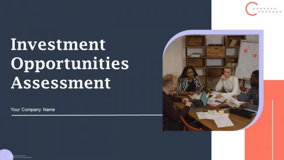 Investment Opportunities Assessment Ppt PowerPoint Presentation Complete Deck With Slides Investment Opportunities Assessment Ppt PowerPoint Presentation Complete Deck With Slides
