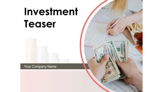 Investment Teaser Investment Highlights Financial Customer Ppt PowerPoint Presentation Complete Deck