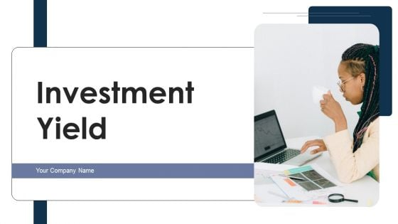 Investment Yield Ppt PowerPoint Presentation Complete Deck With Slides