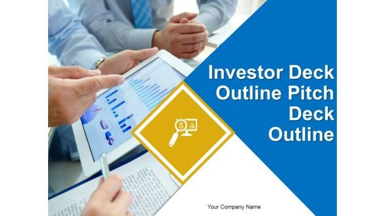 Investor Deck Outline Pitch Deck Outline Ppt PowerPoint Presentation Complete Deck With Slides