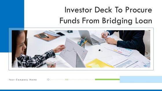 Investor Deck To Procure Funds From Bridging Loan Ppt PowerPoint Presentation Complete Deck With Slides
