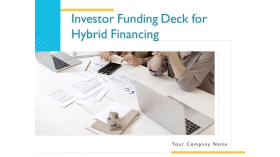 Investor Funding Deck For Hybrid Financing Ppt PowerPoint Presentation Complete Deck With Slides