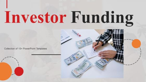 Investor Funding Ppt PowerPoint Presentation Complete Deck With Slides