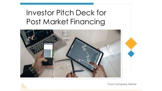 Investor Pitch Deck For Post Market Financing Ppt PowerPoint Presentation Complete Deck With Slides