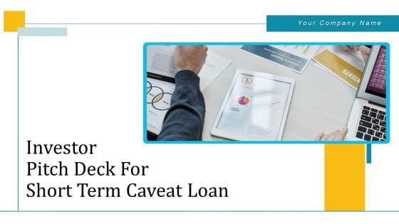 Investor Pitch Deck For Short Term Caveat Loan Ppt PowerPoint Presentation Complete Deck With Slides