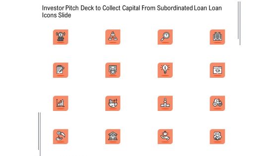 Investor Pitch Deck To Collect Capital From Subordinated Loan Icons Slide Icons PDF