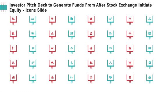 Investor Pitch Deck To Generate Funds From After Stock Exchange Initiate Equity Icons Slide Ppt Infographics Brochure PDF