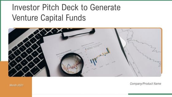 Investor Pitch Deck To Generate Venture Capital Funds Ppt PowerPoint Presentation Complete Deck With Slides