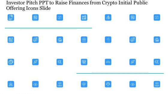 Investor Pitch PPT To Raise Finances From Crypto Initial Public Offering Icons Slide Infographics PDF