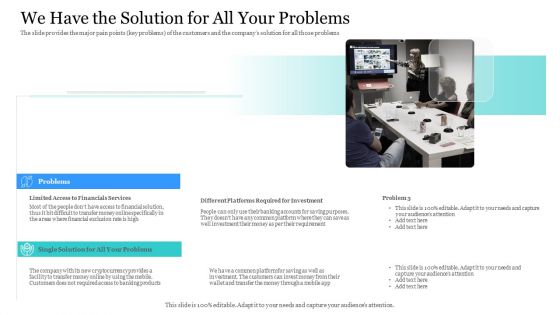 Investor Pitch Ppt Raise Finances Crypto Initial Public Offering We Have The Solution For All Your Problems Infographics PDF