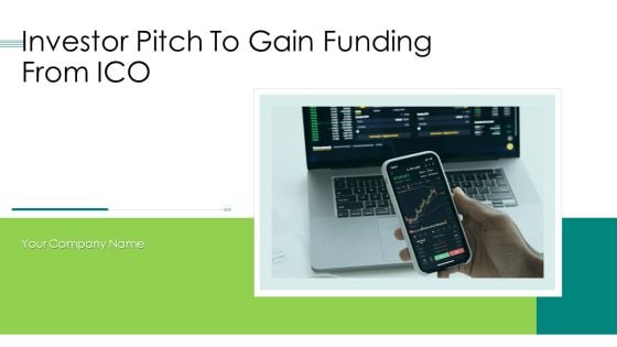 Investor Pitch To Gain Funding From ICO Ppt PowerPoint Presentation Complete Deck With Slides