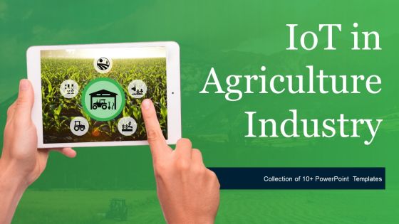 Iot In Agriculture Industry Ppt PowerPoint Presentation Complete Deck With Slides