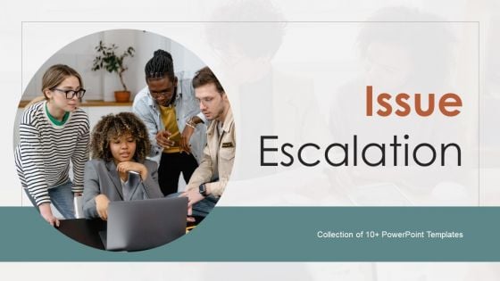 Issue Escalation Ppt PowerPoint Presentation Complete Deck With Slides