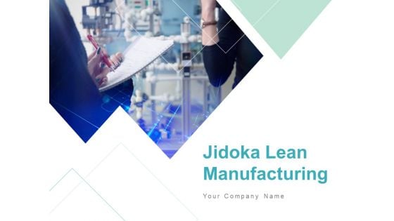 Jidoka Lean Manufacturing Ppt PowerPoint Presentation Complete Deck With Slides