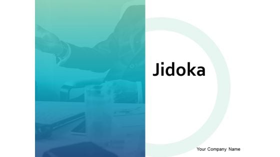 Jidoka Ppt PowerPoint Presentation Complete Deck With Slides